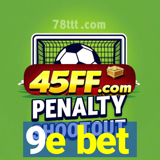 9e bet